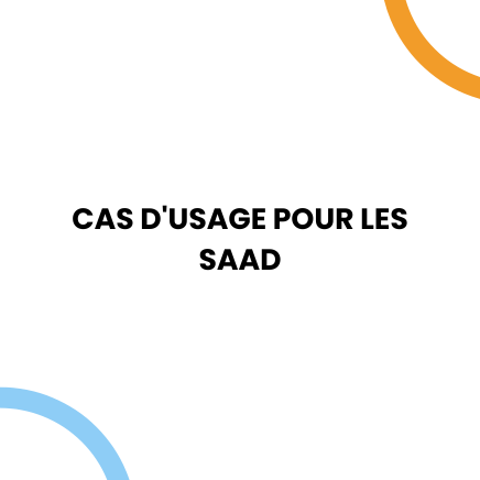 cas d'usage pour les SAAD